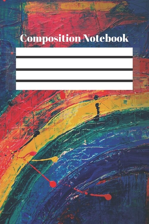 Composition Notebook: Paint Notebook; Artistic Notebook; Composition Notebook; Colorful Notebook; 6x9inch Notebook with 108-wide lined pages (Paperback)