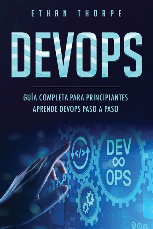 Devops: GU? COMPLETA PARA PRINCIPIANTES APRENDE DEVOPS PASO A PASO(Libro En Espa?l/ DEVOPS Spanish Book Version) (Paperback)