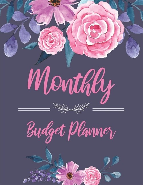 Monthly Budget Planner: Expense Finance Budget Year Monthly Weekly & Daily Bill Budgeting Planner And Organizer Tracker Workbook Journal Busin (Paperback)