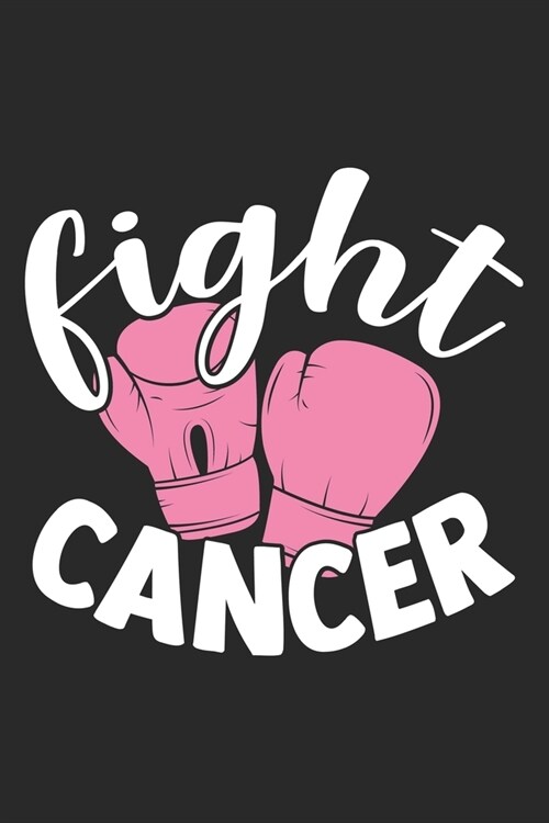 Fight Cancer: The best lined journal gift for those People who are fighting with Cancer and Breast Cancer. (Paperback)