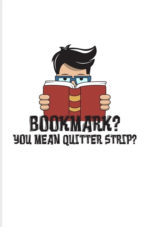 Bookmark? You Mean Quitter Strip?: Funny Reading Quotes 2020 Planner - Weekly & Monthly Pocket Calendar - 6x9 Softcover Organizer - For Nerds & Classi (Paperback)