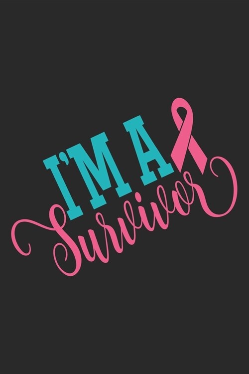I am a Survivor: The best lined journal gift for those People who are fighting with Cancer and Breast Cancer. (Paperback)
