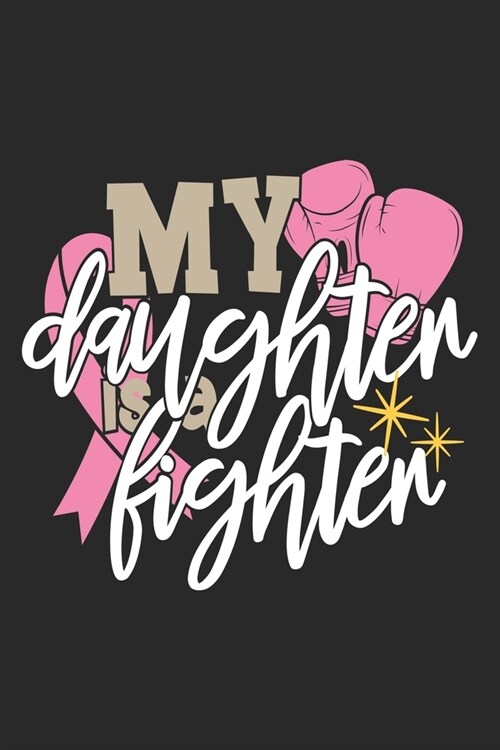 My Daughter is a Fighter: cancer 50 essential things to do, cancer patient cookbook, cancer love story, cancer journals, cancer memoirs and biog (Paperback)