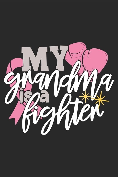 My Grandma is a fighter (Cancer Journal Composition Book): cancer 50 essential things to do, cancer patient cookbook, cancer love story, cancer journa (Paperback)