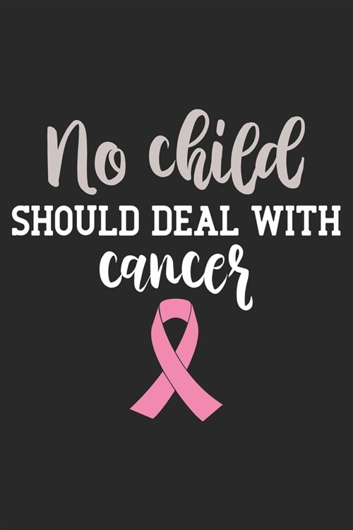 No Child Should Deal With Cancer: cancer 50 essential things to do, cancer patient cookbook, cancer love story, cancer journals, cancer memoirs and bi (Paperback)