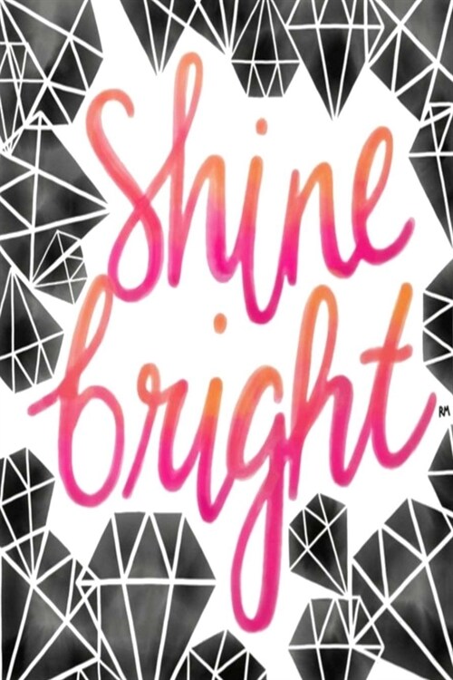 Shine bright: Dot Grid Journal, 110 Pages, 6X9 inches, Inspiring Watercolor Quote on White matte cover, dotted notebook, bullet jour (Paperback)