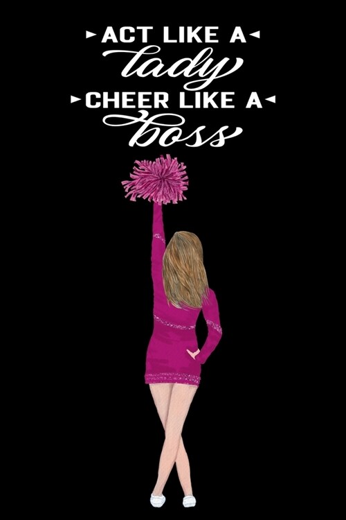 Act Like a Lady Cheer Like A Boss: Cheerleading Lined Journal Notebook Diary Note-taking (Paperback)