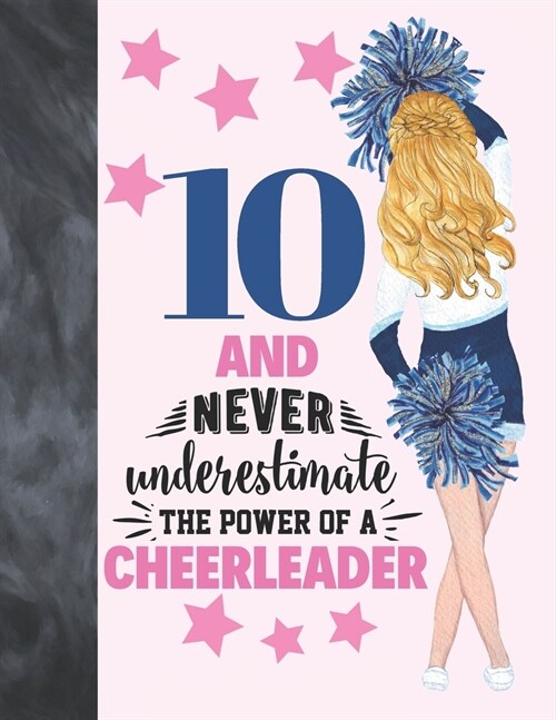 10 And Never Underestimate The Power Of A Cheerleader: Cheerleading Gift For Girls 10 Years Old - College Ruled Composition Writing School Notebook To (Paperback)