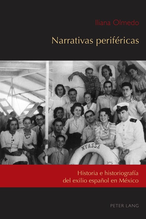 Narrativas perif?icas: Historia e historiograf? del exilio espa?l en M?ico (Hardcover)