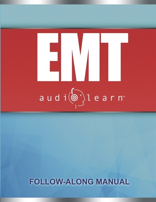 EMT AudioLearn: Complete Audio Review for the National Registry of Emergency Medical Technicians (NREMT) Certification Exam! (Paperback)