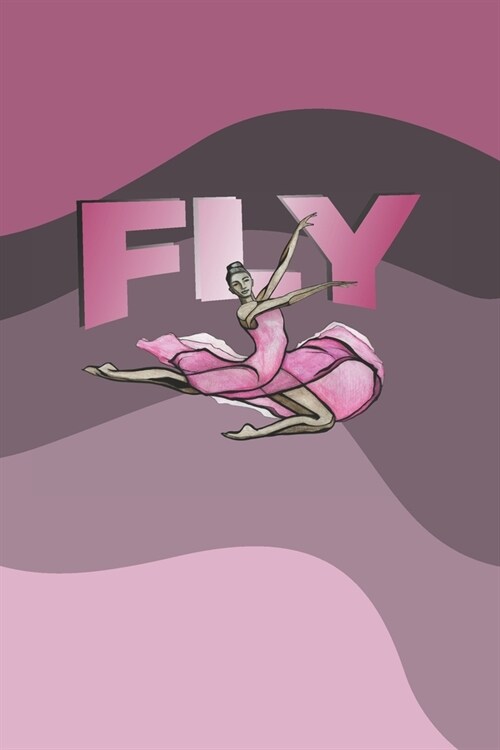 Fly: Prompt Journal Created Just for Dance Students (Paperback)