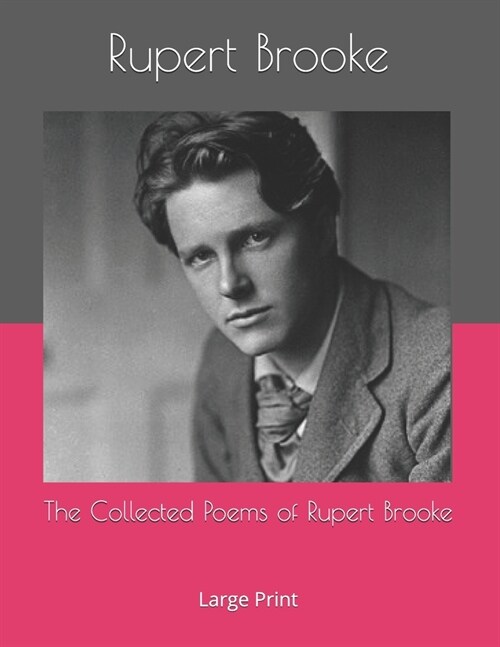 The Collected Poems of Rupert Brooke: Large Print (Paperback)