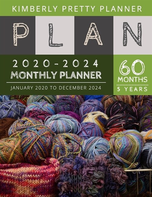 5 year monthly planner 2020-2024: five year planner 2020-2024 for planning short term to long term goals - easy to use and overview your plan - knitti (Paperback)