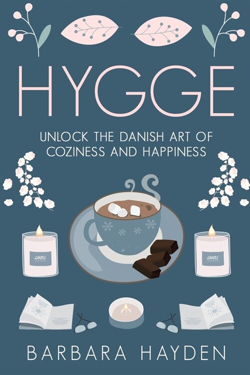 Hygge: Unlock the Danish Art of Coziness and Happiness (Paperback)