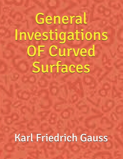 General Investigations OF Curved Surfaces (Paperback)