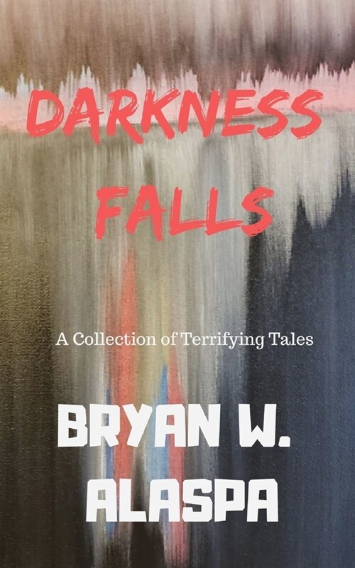 Darkness Falls: A Collection of Terrifying Tales (Paperback)