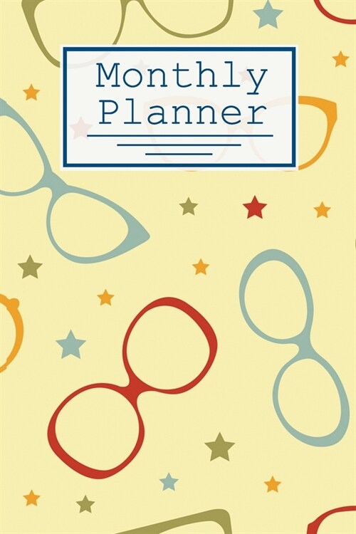 Monthly Planner: Glasses Pattern: 120 Page Monthy Calendar, Schedule, Important Dates, Mood Tracker, Goals and To Do List, and Thoughts (Paperback)