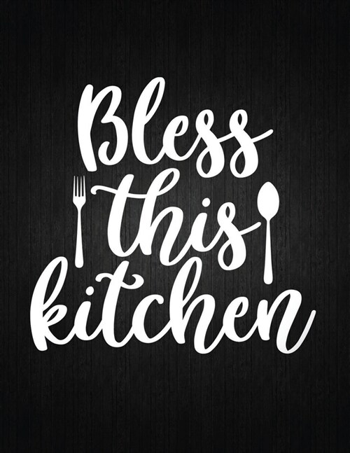 Bless this kitchen: Recipe Notebook to Write In Favorite Recipes - Best Gift for your MOM - Cookbook For Writing Recipes - Recipes and Not (Paperback)