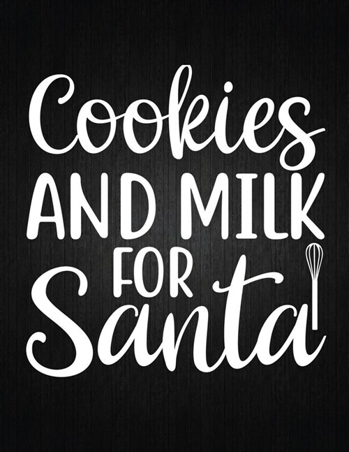 Cookies and Milk for Santa: Recipe Notebook to Write In Favorite Recipes - Best Gift for your MOM - Cookbook For Writing Recipes - Recipes and Not (Paperback)