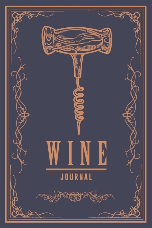 Wine Journal: Wine Tasting Notebook Record Keeping Tracker Log Book for Wine Passion Lover Pocket Wine Tasting Journal 110 Pages (Paperback)