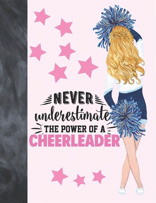 Never Underestimate The Power Of A Cheerleader: Cheerleading Gift For Girls - A Writing Journal To Doodle And Write In - Blank Lined Journaling Diary (Paperback)