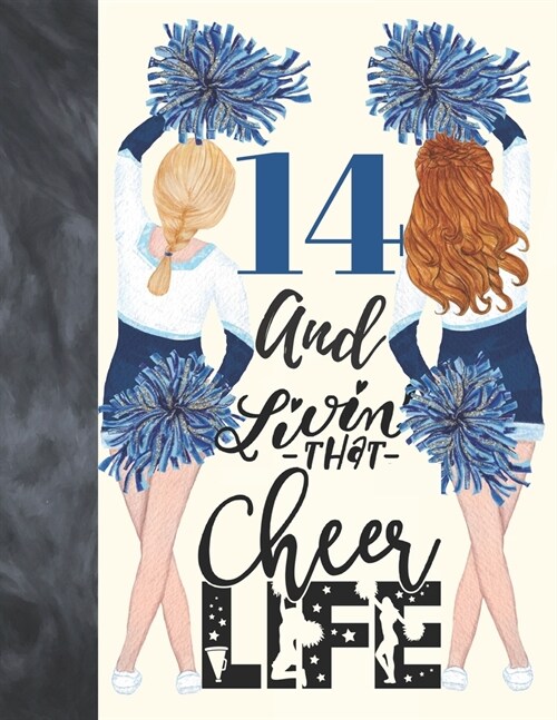 14 And Livin That Cheer Life: Cheerleading Gift For Teen Girls 14 Years Old - A Writing Journal To Doodle And Write In - Blank Lined Journaling Diar (Paperback)