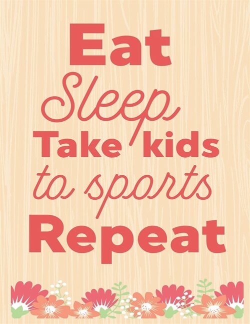 Eat Sleep Take Kids To Sports Repeat: Lined Journal: Journal Notebook Diary: Best Gift for Moms, Daily Moments and Milestones - A Classic Ruled/Lined (Paperback)