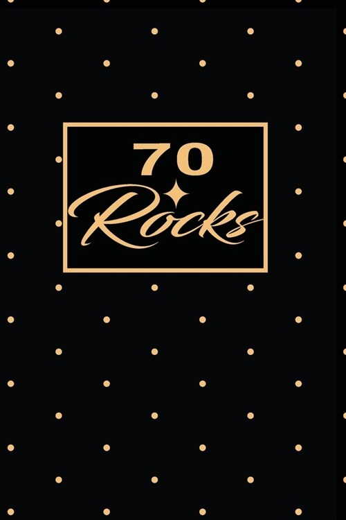 70 Rocks: 70th seventyth Birthday Gift for Women seventy year old daughter, son, boyfriend, girlfriend, men, wife and husband, c (Paperback)