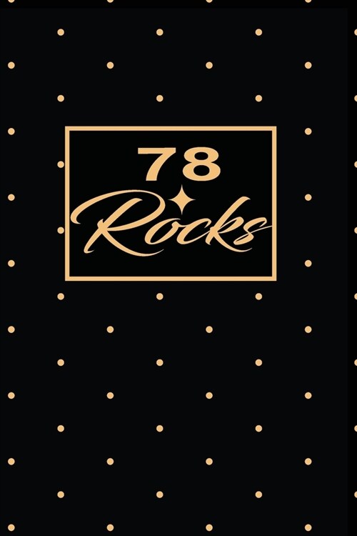 78 Rocks: 78th seventy-eighth Birthday Gift for Women seventy eight year old daughter, son, boyfriend, girlfriend, men, wife and (Paperback)