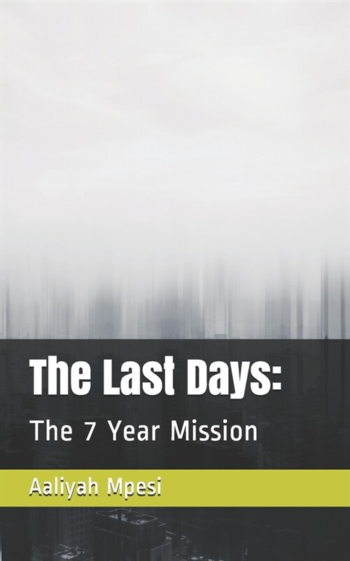The Last Days: : The 7 Year Mission (Paperback)