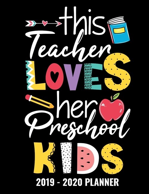 This Teacher Loves Her Preschool Kids 2019 - 2020 Planner: Monthly and Weekly Dated Academic Organizer for Teachers (Paperback)