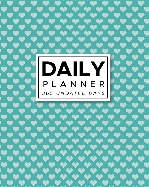 Daily Planner 365 Undated Days: Aqua Hearts 8x10 Hourly Agenda, water tracker, fitness log, goal tracker, habit tracker, meal planner, notes, doodle (Paperback)