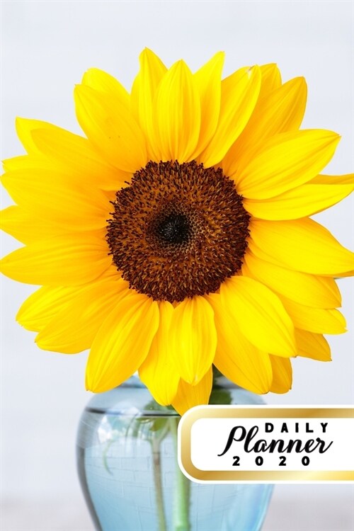 Daily Planner 2020: Yellow Sunflower 52 Weeks 365 Day Daily Planner for Year 2020 6x9 Everyday Organizer Monday to Sunday Sunny Positive (Paperback)