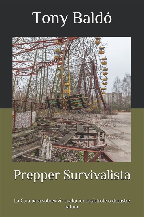 Prepper Survivalista: La Guia para sobrevivir cualquier cat?trofe o desastre natural (Paperback)