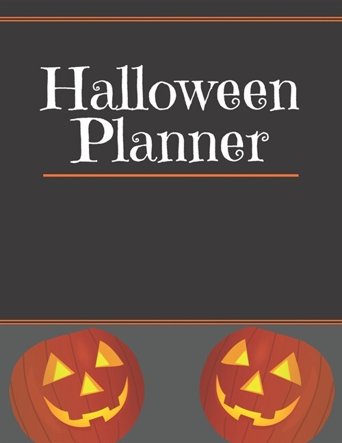 Halloween Planner: Organizer - Halloween Day Holiday Plan & Trick Or Treat, Party, Decoration, Costumes Ideas, Recipes, Budget & Shopping (Paperback)