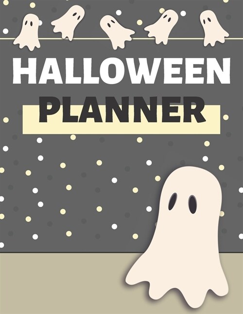 Halloween Planner: Organizer - Halloween Day Holiday Plan & Trick Or Treat, Party, Decoration, Costumes Ideas, Recipes, Budget & Shopping (Paperback)