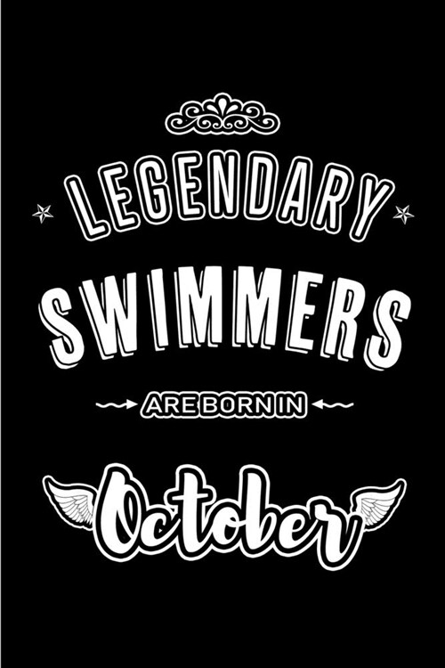 Legendary Swimmers are born in October: Blank Line Journal, Notebook or Diary is Perfect for the October Borns. Makes an Awesome Birthday Gift and an (Paperback)