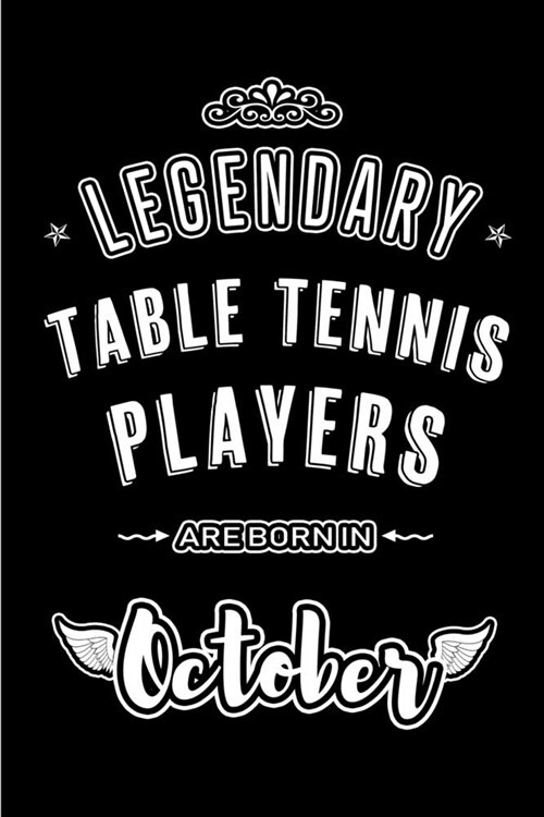 Legendary Table Tennis Players are born in October: Blank Line Journal, Notebook or Diary is Perfect for the October Borns. Makes an Awesome Birthday (Paperback)