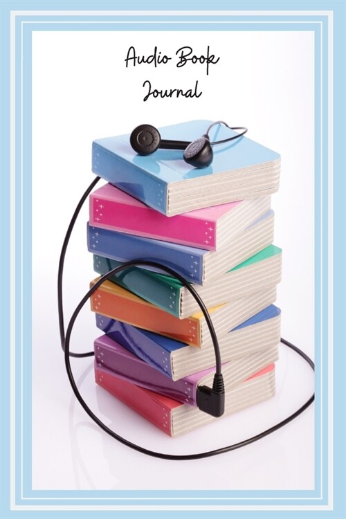 Audio Book Journal: 6x9 inch 133 Formatted Pages A Journal For Those Who Listen To Books (Paperback)