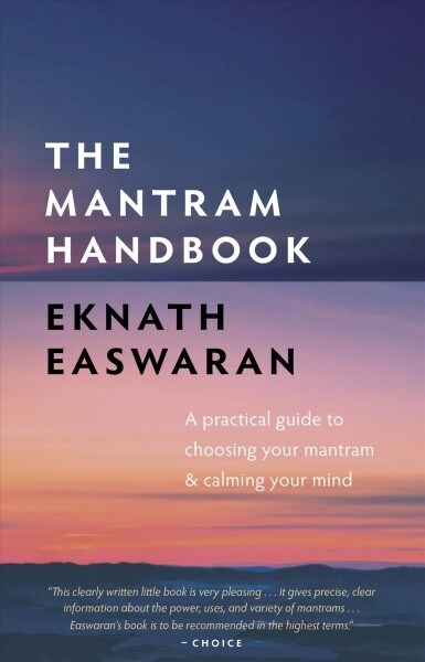 The Mantram Handbook: A Practical Guide to Choosing Your Mantram and Calming Your Mind (Hardcover)