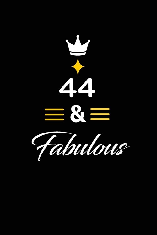 44 & Fabulous: funny and cute blank lined journal Notebook, Diary, planner Happy 44th fourty-fourth Birthday Gift for fourty four yea (Paperback)