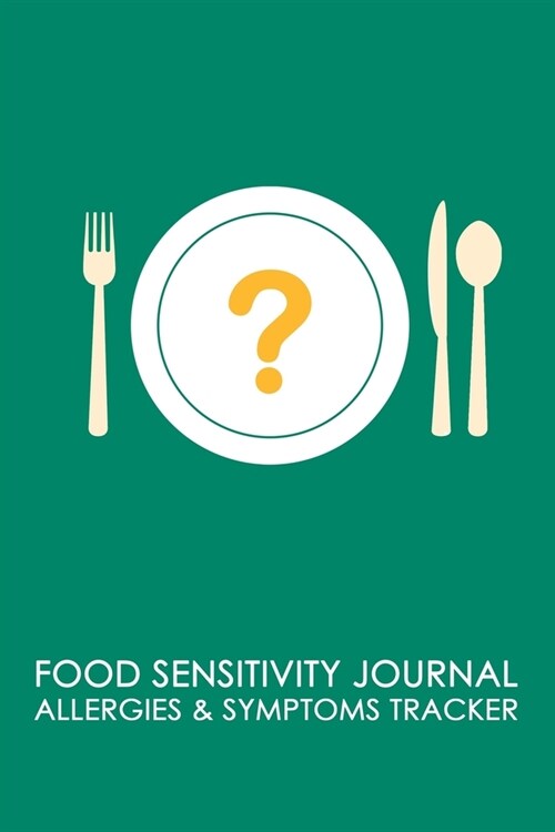 Food Sensitivity Journal: Professional Food Intolerance Diary: Daily Journal to Track Foods, Triggers and Symptoms to Help Improve Crohn`s, IBS, (Paperback)