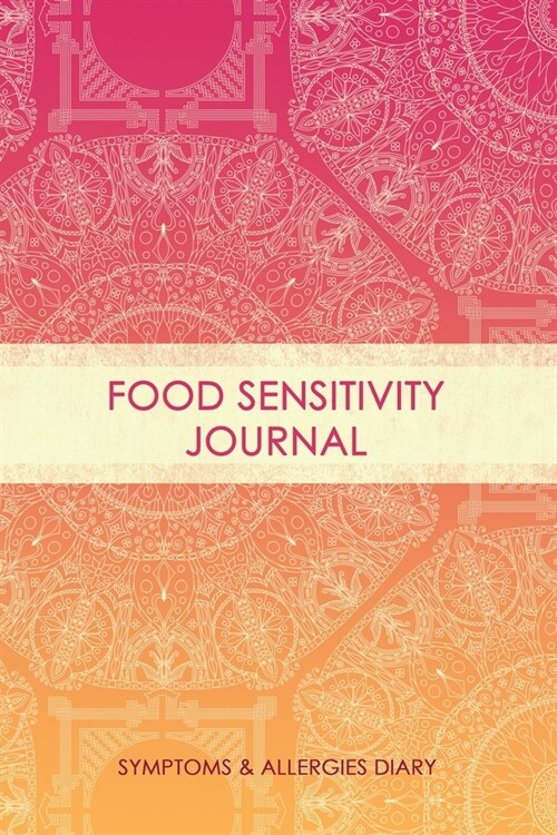 Food Sensitivity Journal: Professional Log To Track Diet And Symptoms To Indentify Food Intolerances And Digestive Disorders (Paperback)