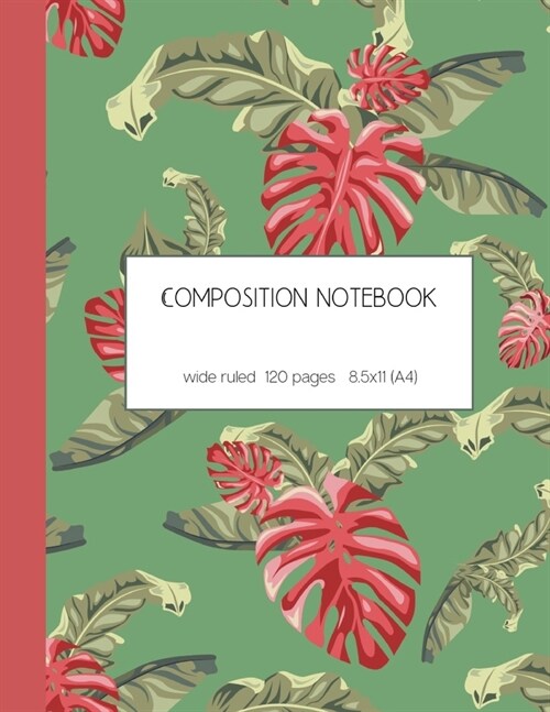 Composition notebook wide ruled 120 pages 8.5x11 (A4): lined paper journal for writing and taking notes - tropical jungle design - red monstera delici (Paperback)