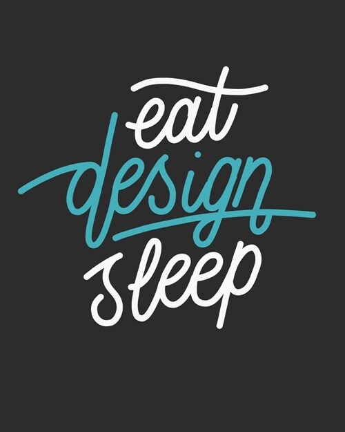 Eat Design Sleep: 4x4 Graph paper/ Quad Paper/ Engineering / Architect / Landscape Design / Artist / Drawing Notebook (Paperback)