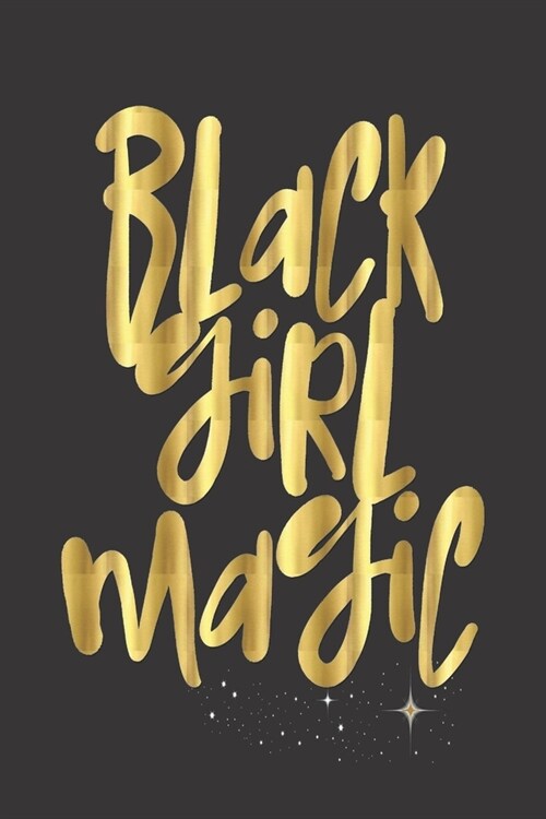 Black Girl Magic Lined Journal: Black Girl Magic Melanin Queen Stars Strong Women - Self Care-Gratitude-6x9 100 Pgs- Rhymes-Poetry-Prayer-Notebook- D (Paperback)