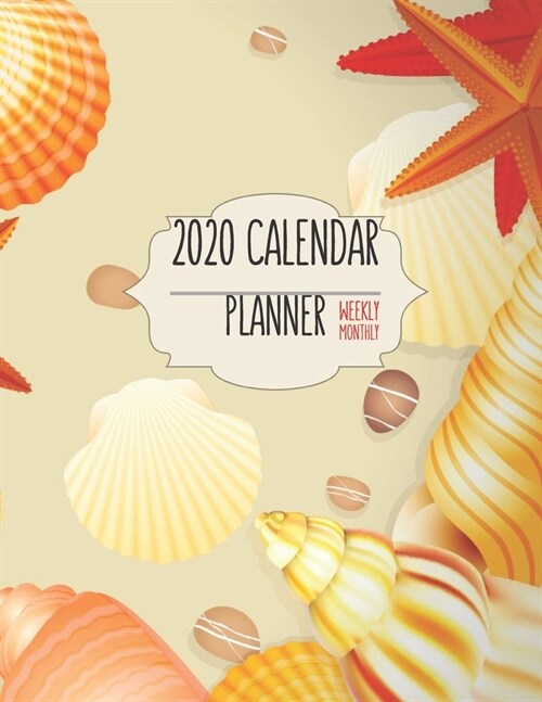 2020 Calendar Planner - Weekly / Monthly: Tropical Beaches Starfish & Shellfish Cover (1 Year) Personal & Business Organizer, Schedule, Agenda, Academ (Paperback)