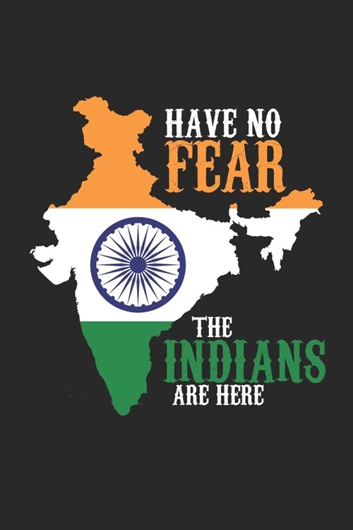 Have no Fear the Indians are Here: Travel Journal - 120 pages for traveller, explorers and memory hunters - Perfect for Backpackers, camper or tourist (Paperback)