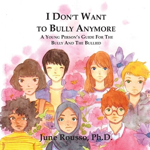 I Dont Want to Bully Anymore: A Young Persons Guide for the Bully and the Bullied (Paperback)