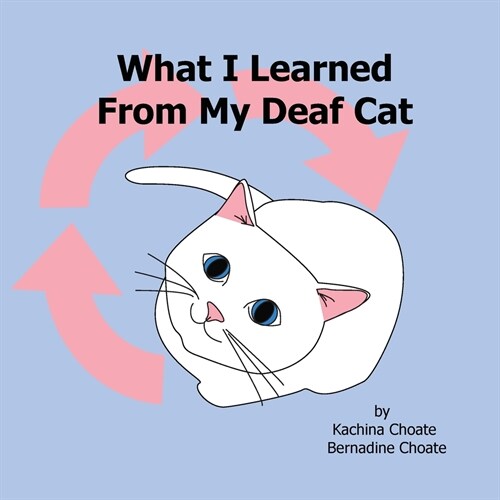 What I Learned From My Deaf Cat (Paperback)